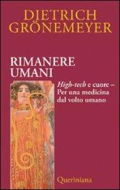 Rimanere umani. High-tech e cuore. Per una medicina dal volto umano