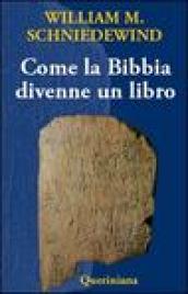 Come la Bibbia divenne un libro. La testualizzazione dell'antico Israele. Ediz. illustrata