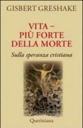 Vita più forte della morte. Sulla speranza cristiana