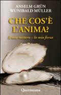 Che cos'è l'anima? Il mio mistero-la mia forza