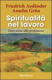 Spiritualità nel lavoro. Dare senso alla professione