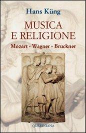 Musica e religione. Mozart, Wagner, Bruckner