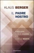 Il Padre Nostro. Pregare con il cuore e con la mente