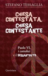 Chiesa contestata, chiesa contestante. Paolo VI, i cattolici e il Sessantotto