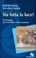 Sia fatta la luce! Il messaggio dei testi biblici della creazione