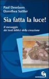 Sia fatta la luce! Il messaggio dei testi biblici della creazione