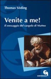 Venite a me! Il messaggio del vangelo di Matteo