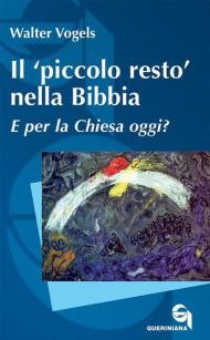 Il «piccolo resto» nella Bibbia. E per la Chiesa oggi?