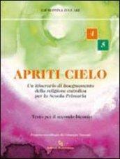 Apriti cielo. Testo di IRC. Per la 4ª e 5ª classe elementare