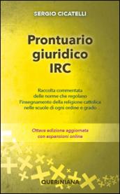 Prontuario giuridico IRC. Raccolta commentata delle norme che regolano l'insegnamento della religione cattolica nelle scuole di ogni ordine e grado