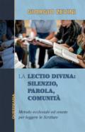 La Lectio divina: Silenzio, parola, comunità. Metodo ecclesiale ed orante per leggere le Scritture