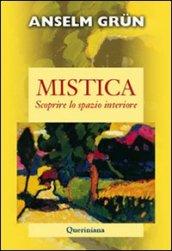 Mistica. Scoprire lo spazio interiore