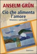 Ciò che alimenta l'amore. Relazione e spiritualità