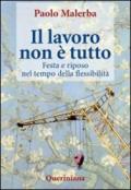 Il lavoro non è tutto. Festa e riposo nel tempo della flessibilità