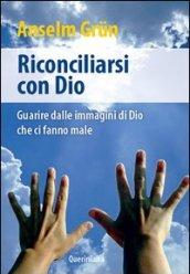 Riconciliarsi con Dio. Guarire dalle immagini di Dio che ci fanno male