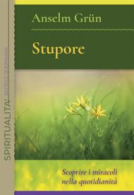 Stupore. Scoprire i miracoli nella quotidianità. Nuova ediz.