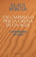 Un cammello per la cruna di un ago? L'umorismo di Gesù