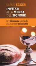 Invitati alla mensa del Signore. Un itinerario spirituale alla luce dell'eucaristia