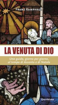 La venuta di Dio. Una guida, giorno per giorno, al tempo di Avvento e di Natale