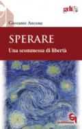 Sperare. Una scommessa di libertà