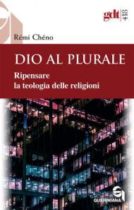 Dio al plurale. Ripensare la teologia delle religioni. Nuova ediz.