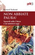 Non abbiate paura! Sguardi sulla Chiesa e sui ministeri oggi