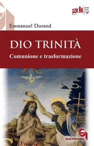 Dio Trinità. Comunione e trasformazione