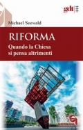 Riforma. Quando la Chiesa si pensa altrimenti