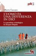 L'uomo fa una differenza in Dio. La questione cristologica in Jacques Dupuis