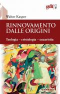 Rinnovamento dalle origini. Teologia–cristologia–eucaristia