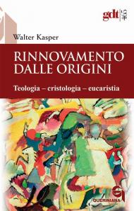 Rinnovamento dalle origini. Teologia–cristologia–eucaristia