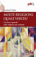 Molte religioni, quale verità? Un nuovo sguardo sulle religioni non cristiane