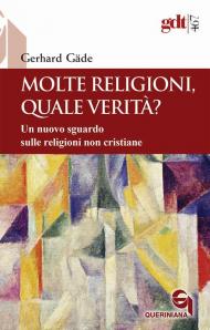 Molte religioni, quale verità? Un nuovo sguardo sulle religioni non cristiane