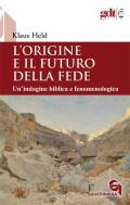 L'origine e il futuro della fede. Un’indagine biblica e fenomenologica