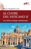 Al cuore del Vaticano II. Una rilettura teologico-fondamentale