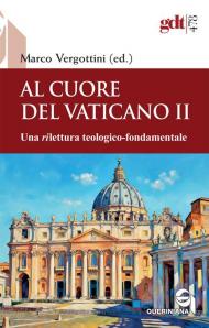Al cuore del Vaticano II. Una rilettura teologico-fondamentale