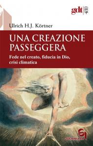 Una creazione passeggera. Fede nel creato, fiducia in Dio, crisi climatica