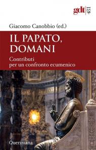 Il papato domani. Contributi per un confronto ecumenico