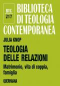 Teologia delle relazioni. Matrimonio, vita di coppia, famiglia