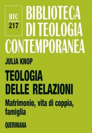 Teologia delle relazioni. Matrimonio, vita di coppia, famiglia
