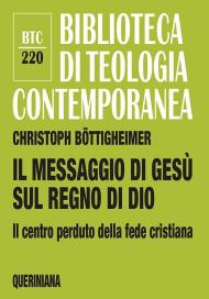 Il messaggio di Gesù sul regno di Dio. Il centro perduto della fede cristiana