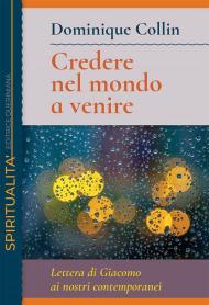 Credere nel mondo a venire. Lettera di Giacomo ai nostri contemporanei