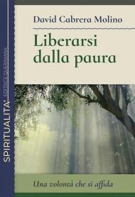 Liberarsi dalla paura. Una volontà che si affida