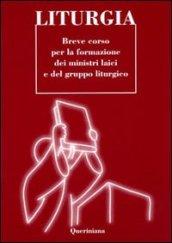 Liturgia. Breve corso per la formazione dei ministri laici e del gruppo liturgico