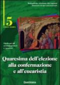 Quaresima dell'elezione alla confermazione e all'eucaristia. Guida per gli accompagnatori e i genitori. 5.