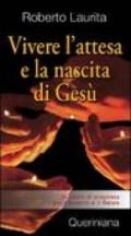 Vivere l'attesa e la nascita di Gesù. Sussidio di preghiera per l'Avvento e il Natale