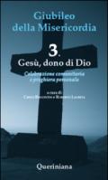 Giubileo della Misericordia. 3: Gesù dono di Dio