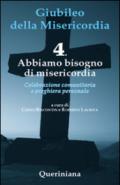 Giubileo della Misericordia. 4: Abbiamo bisogno di Misericordia