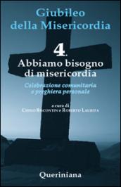 Giubileo della Misericordia. 4: Abbiamo bisogno di Misericordia
