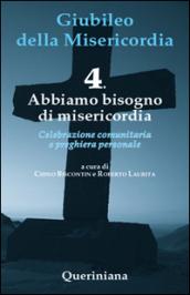 Giubileo della Misericordia. 4: Abbiamo bisogno di Misericordia